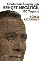 Unutulmak İsteyen Şair Behçet Necatigil 100 Yaşında