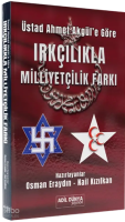 Üstad Ahmet Akgül’e Göre - Irkçılıkla Milliyetçilik Farkı