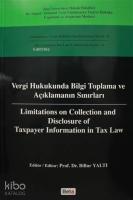 Vergi Hukukunda Bilgi Toplama ve Açıklamanın Sınırları / Limitations on Colleciton and Disclosure of; Uluslararası Vergi Hukuku Konferansları Serisi 4 - Interna