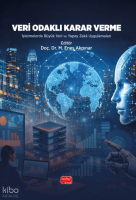 Veri Odaklı Karar Verme;İşletmelerde Büyük Veri ve Yapay Zekâ Uygulamaları