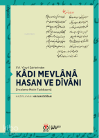 XVI. Yüzyıl Şairlerinden Kâdı Mevlânâ Hasan ve Dîvânı;[İnceleme-Metin-Tıpkıbasım]