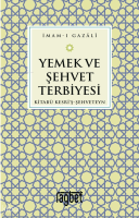 Yemek ve Şehvet Terbiyesi-Kitabü Kesri'ş-Şehveteyn