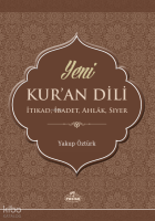 Yeni Kur’an Dili İtikat, İbadet, Ahlâk, Siyer