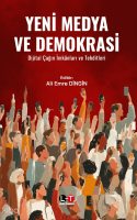 Yeni Medya ve Demokrasi ;Dijital Çağın İmkânları ve Tehditleri
