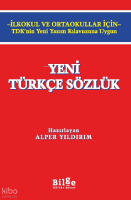 Yeni Türkçe Sözlük;-İlkokul ve Ortaokullar için- TDK’nin Yeni Yazım Kılavuzuna Uygun