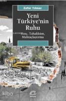 Yeni Türkiye'nin Ruhu; Hınç, Tahakküm, Muhtaçlaştırma
