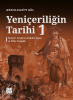 Yeniçeriliğin Tarihi 1 Cilt;Yeniçeri Ocağı’nın Teşkilat Yapısı ve Nefer Kaynağı