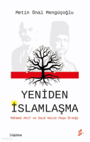 Yeniden İslamlaşma;Mehmed Akif ve Said Halim
Paşa Örneği