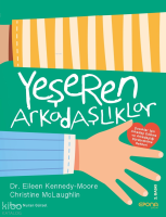 Yeşeren Arkadaşlıklar; Çocuklar İçin Arkadaş Edinme ve Arkadaşlığı Sürdürebilme Rehberi