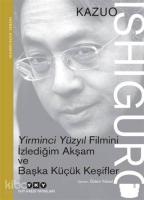 Yirminci Yüzyıl Filmini İzlediğim Akşam ve Başka Küçük Keşifler; Nobel Konuşması