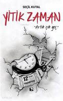 Yitik Zaman; Artık Çok Geç