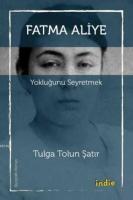 Yokluğunu Seyretmek; Fatma Aliye