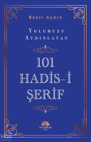 Yolumuzu Aydınlatan 101 Hadis-İ Şerif