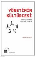 Yönetimin Kültürcesi; Türk Kültüründe Yönetim ve Liderlik