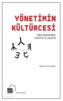 Yönetimin Kültürcesi; Türk Kültüründe Yönetim ve Liderlik
