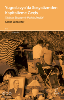 Yugoslavya’da Sosyalizmden Kapitalizme Geçiş;Yıkılışın Ekonomi-Politik Analizi