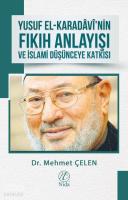 Yusuf el-Karadâvî'nin Fıkıh Anlayışı ve İslami Düşünceye Katkısı