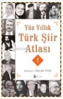 Yüz Yıllık Türk Şiir Atlası 1