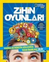 Zihin Oyunları - National Geographic Kids; Harika Beyninizin Arkasında Yatan İnanılmaz Bilim