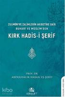 Zulmün ve Zalimlerin Akıbetine Dair Buhari ve Müslim'den Kırk Hadis-i Şerif