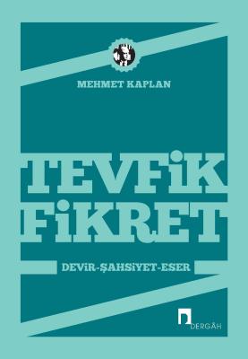 Tevfik Fikret; Devir - Şahsiyet - Eser
