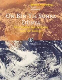 10.000 Yıl Sonra Dünya; İklim Felaketi Tartışmalarına Farklı Bir Yaklaşım