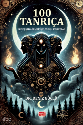 100 Tanrıça; Dünya Mitolojilerinden Önemli Tanrıçalar