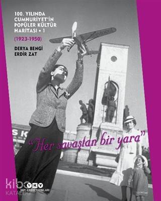 100. Yılında Cumhuriyet'in Popüler Kültür Haritası - 1 (1923-1950)