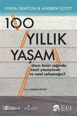 100 Yıllık Yaşam; Uzun Ömür Çağında Nasıl Yaşayacak ve Nasıl Çalışacağız