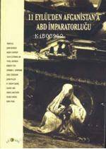11 Eylül'den Afganistan'a Abd İmparatorluğu John Berger