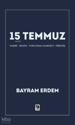 15 Temmuz ;Darbe-Medya-Toplumsal Hareket-Direniş