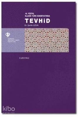 16. Yüzyıl Klasik Türk Edebiyatında Tevhid Şerife Uzun