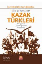 18. VE 19. Yüzyıllarda Kazak Türkleri-Rus İşgali ve Ulusal Bağımsızlık Mücadelesi