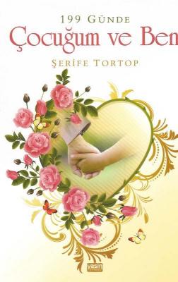 199 Günde Çocuğum Ve Ben Şerife Tortop