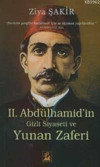 2. Abdülhamid'in Gizli Siyaseti ve Yunan Zaferi Ziya Şakir