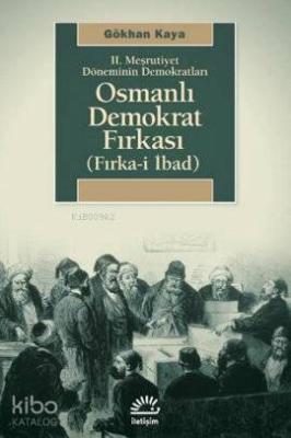 2. Meşrutiyet Döneminin Demokratları| Osmanlı Demokrat Fırkası; Fırka-i İbad