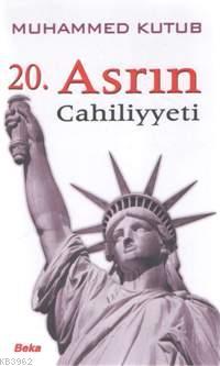 20. Asrın Cahiliyeti Muhammed Kutub