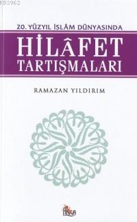 20. Yüzyıl İslam Dünyasında Hilafet Tartışmaları