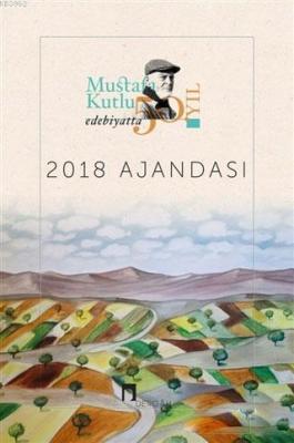 2018 Mustafa Kutlu Ajandası - Edebiyatta 50. Yıl