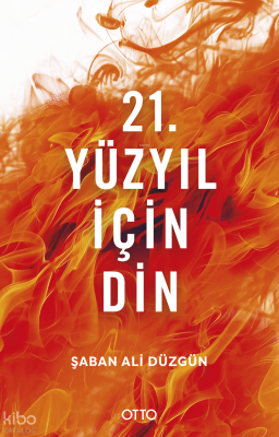 21. Yüzyıl İçin Din Şaban Ali Düzgün
