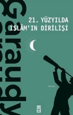 21. Yüzyılda İslam'ın Dirilişi Roger Garaudy
