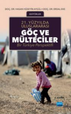 21.Yüzyılda Uluslararası Göç ve Mülteciler; Bir Türkiye Perspektifi Er