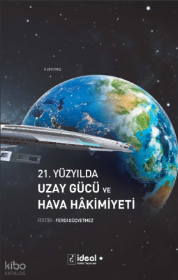 21.Yüzyılda Uzay Gücü Ve Hava Hakimiyeti