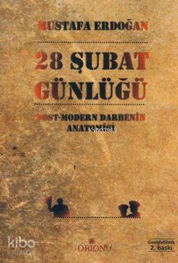 28 Şubat Günlüğü; Post-Modern Darbenin Anatomisi