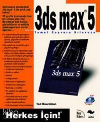 3ds Max 5; Temel Başvuru Kılavuzu Herkes İçin!