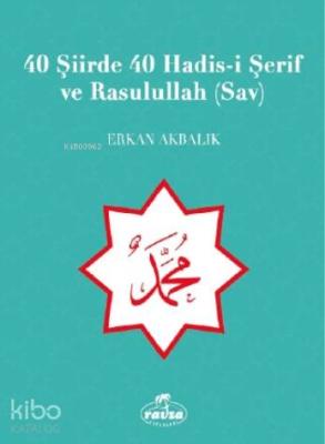40 Şiirde 40 Hadis-i Şerif ve Rasulullah (Sav)