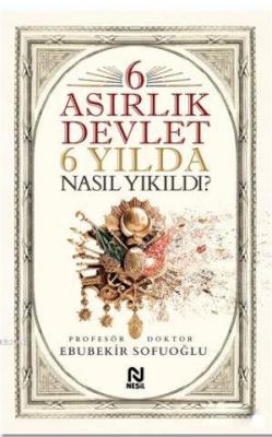 6 Asırlık Devlet Nasıl Yıkıldı? Ebubekir Sofuoğlu