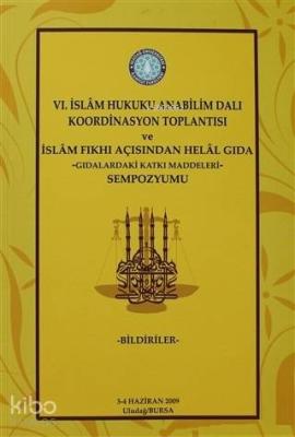 6. İslam Hukuku Anabilim Dalı Koordinasyon Toplantısı ve İslam Fıkhı Açısından Helal Gıda -Gıdalardaki Katkı Maddeleri- Sempozyumu