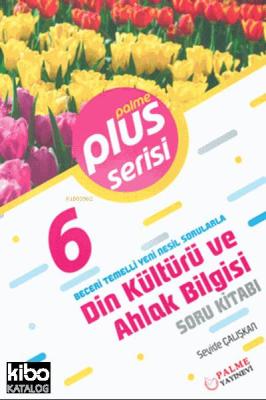 6. Sınıf Plus Serisi Din Kültürü ve Ahlak Bilgisi Soru Kitabı; Beceri Temelli Yeni Nesil Sorularla