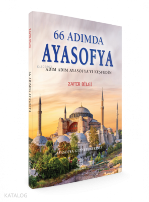 66 Adımda Ayasofya Adım Adım Ayasofya'yı Keşfedin ;Ayasofya Gezi Rehberiniz